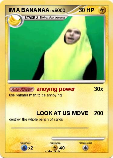 Pokemon IM A BANANAA