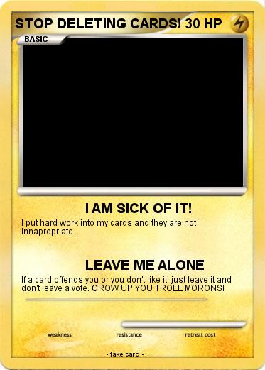 Pokemon STOP DELETING CARDS!