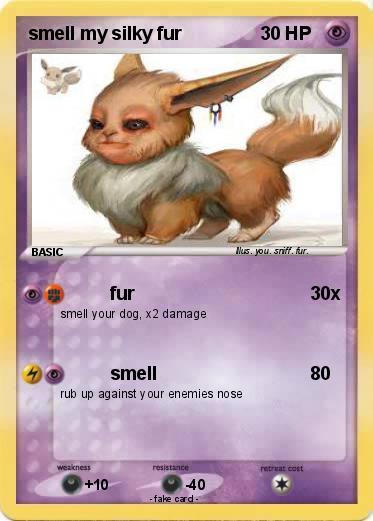 Pokemon smell my silky fur
