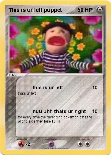 Pokemon This is ur left puppet