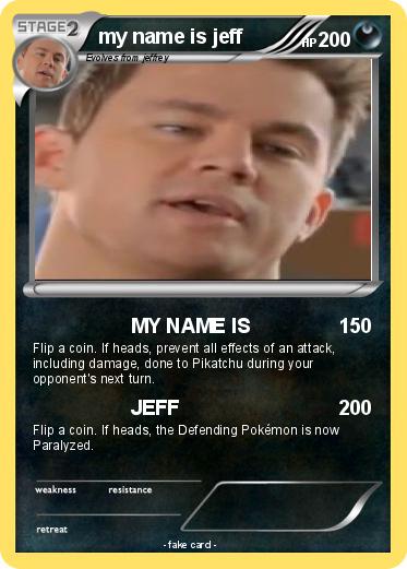 Pokemon my name is jeff