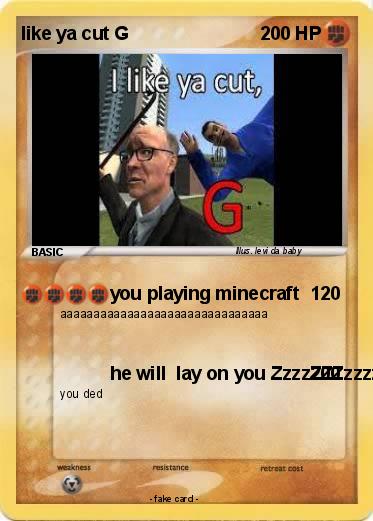 Pokemon like ya cut G
