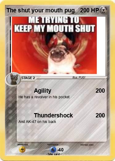 Pokemon The shut your mouth pug