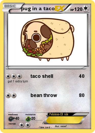 Pokemon pug in a taco
