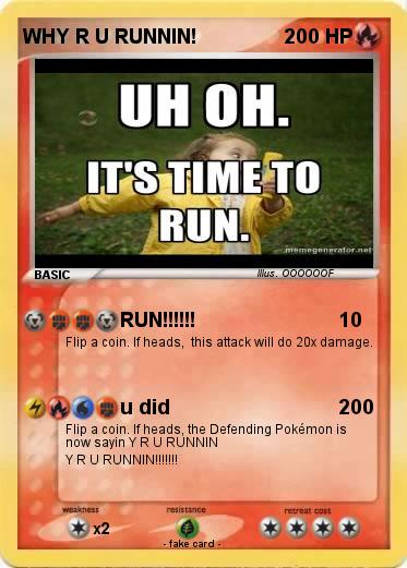 Pokemon WHY R U RUNNIN!