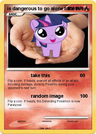 Pokemon is dangerous to go alone take this