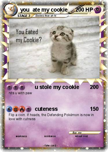 Pokemon you  ate my cookie