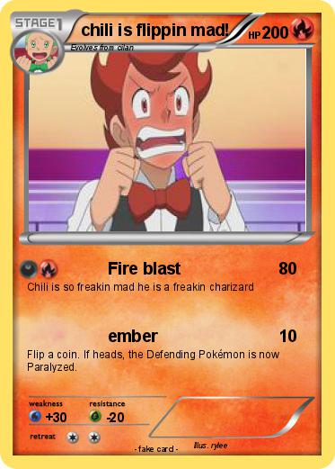 Pokemon chili is flippin mad!