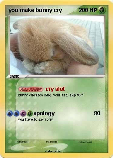 Pokemon you make bunny cry