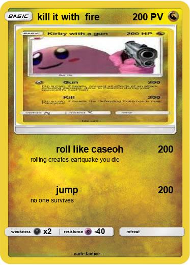 Pokemon kill it with  fire