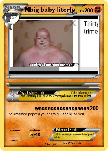 Pokemon big baby literly