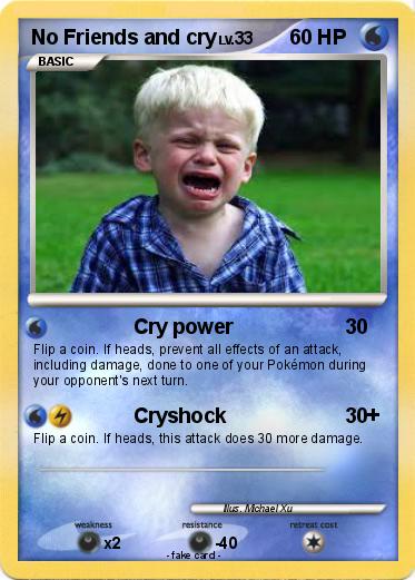 Pokemon No Friends and cry