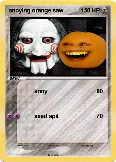 Pokemon anoying orange saw