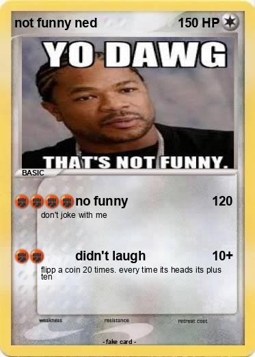 Pokemon not funny ned