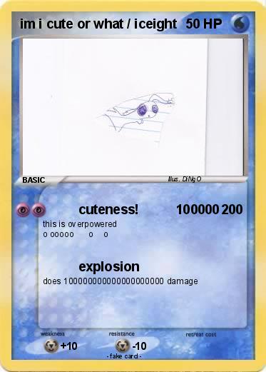 Pokemon im i cute or what / iceight