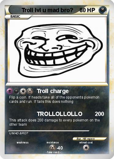 Pokemon Troll lvl u mad bro?