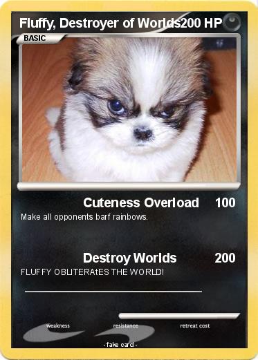 Pokemon Fluffy, Destroyer of Worlds