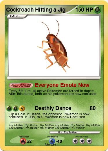 Pokemon Cockroach Hitting a Jig