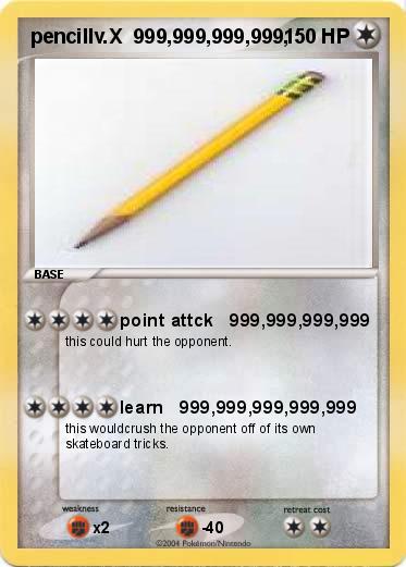 Pokemon pencillv.X  999,999,999,999,