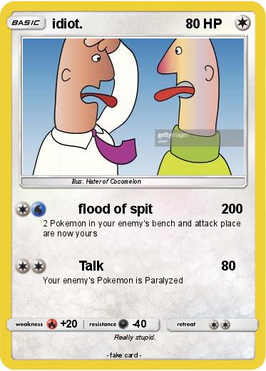 Pokemon idiot.