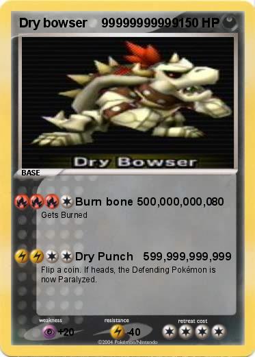 Pokemon Dry bowser    99999999999