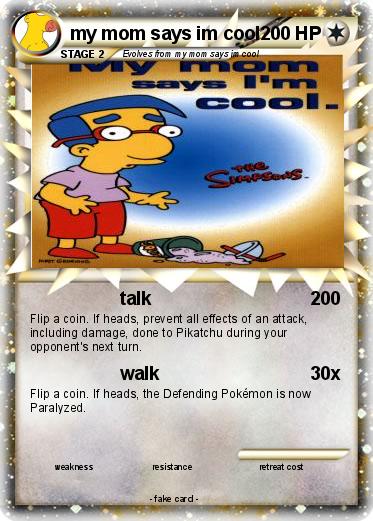 Pokemon my mom says im cool