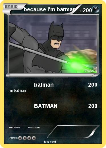 Pokemon because i'm batman