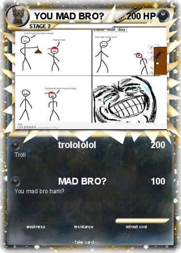Pokemon YOU MAD BRO?