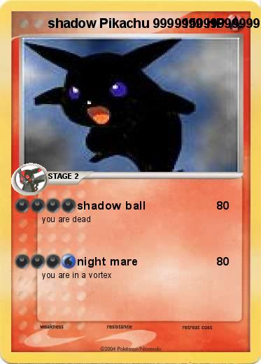 Pokemon         shadow Pikachu 999999999999999999