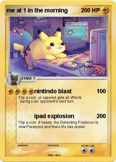 Pokemon me at 1 in the morning