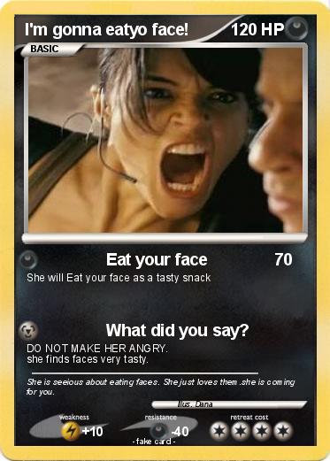 Pokemon I'm gonna eatyo face!
