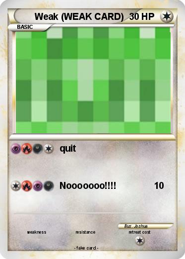 Pokemon Weak (WEAK CARD)