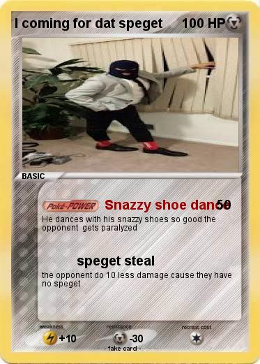Pokemon I coming for dat speget
