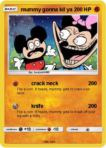 Pokemon mummy gonna kil ya
