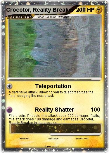 Pokemon Crocotor, Reality Breaker