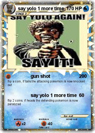 Pokemon say yolo 1 more time