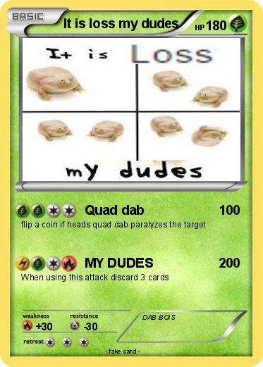 Pokemon It is loss my dudes