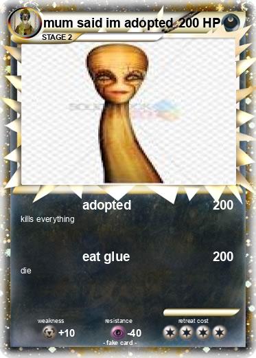 Pokemon mum said im adopted