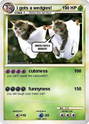 Pokemon i gots a wedgies!