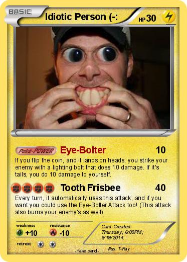 Pokemon Idiotic Person (-: