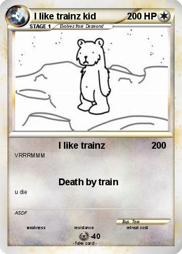 Pokemon I like trainz kid