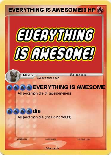 Pokemon EVERYTHING IS AWESOME