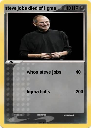 Pokemon steve jobs died of ligma