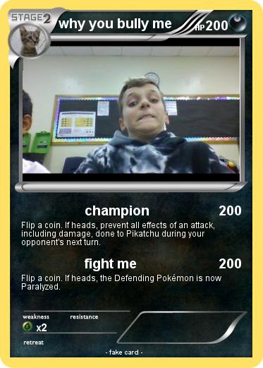 Pokemon why you bully me