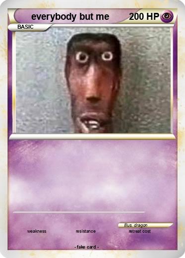 Pokemon everybody but me