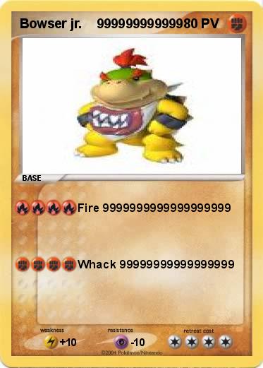 Pokemon Bowser jr.    999999999999