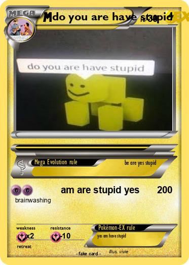 Pokemon do you are have stupid