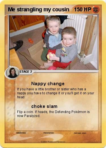 Pokemon Me strangling my cousin