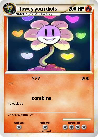 Pokemon flowey you idiots