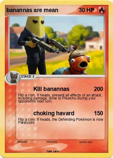 Pokemon banannas are mean